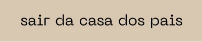 11 - sair da casa dos pais
